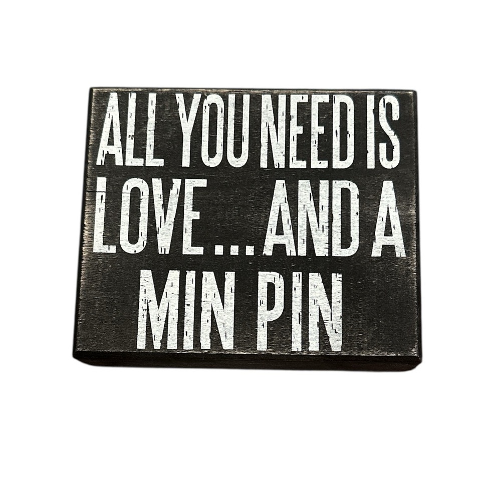 ALL YOU NEED IS LOVE AND A MIN PIN WOODEN BLACK WHITE HOME SMALL DECOR WALL SIGN